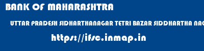 BANK OF MAHARASHTRA  UTTAR PRADESH SIDHARTHANAGAR TETRI BAZAR SIDDHARTHA NAGAR  ifsc code
